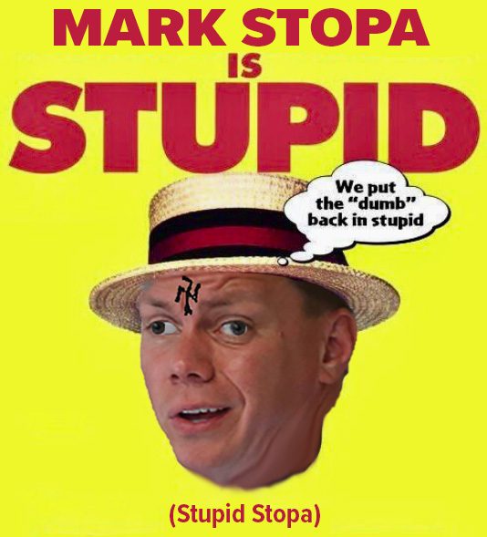 mark stopa is stupid